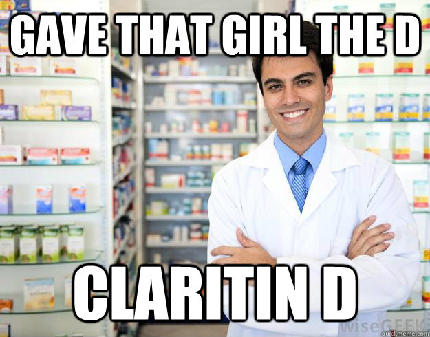 Gave that girl the d Claritin D - Gave that girl the d Claritin D  Misc