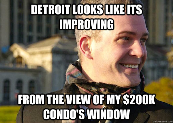 Detroit looks like its improving from the view of my $200K condo's window   