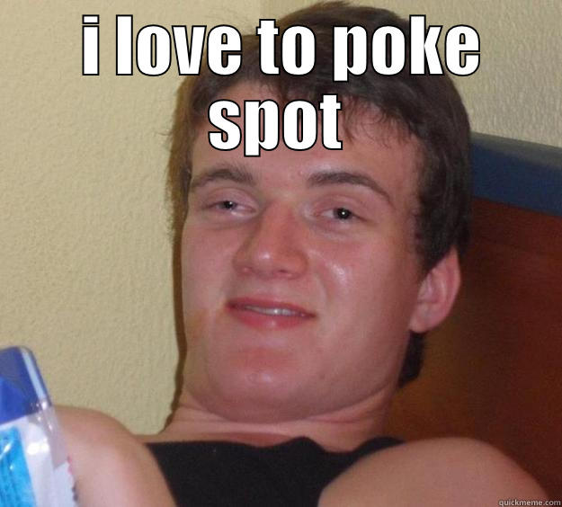  I LOVE TO POKE SPOT  10 Guy