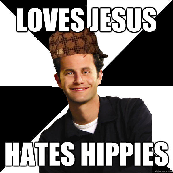 Loves Jesus Hates Hippies  Scumbag Christian