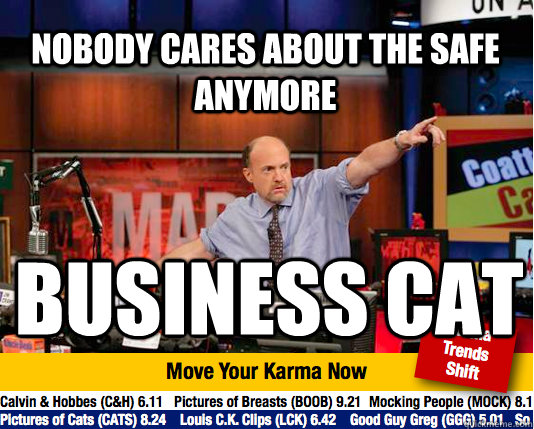 Nobody cares about the safe anymore business cat - Nobody cares about the safe anymore business cat  Mad Karma with Jim Cramer