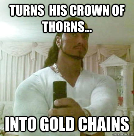 Turns  his crown of thorns... into gold chains  Guido Jesus