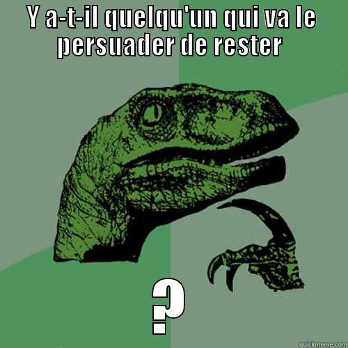 je pense... - Y A-T-IL QUELQU'UN QUI VA LE PERSUADER DE RESTER  ? Philosoraptor