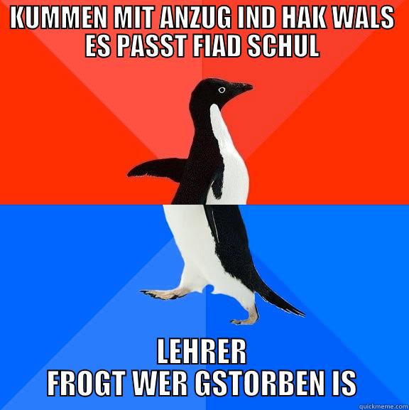 KUMMEN MIT ANZUG IND HAK WALS ES PASST FIAD SCHUL LEHRER FROGT WER GSTORBEN IS Socially Awesome Awkward Penguin