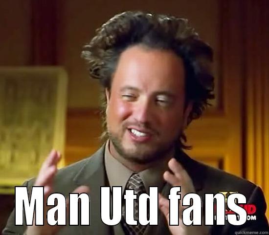   MAN UTD FANS Ancient Aliens