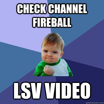 Check Channel Fireball Lsv Video  Success Kid