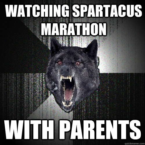 Watching Spartacus marathon With parents  Insanity Wolf