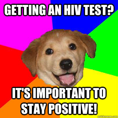 Getting an HIV test? It's important to stay positive!  Advice Dog