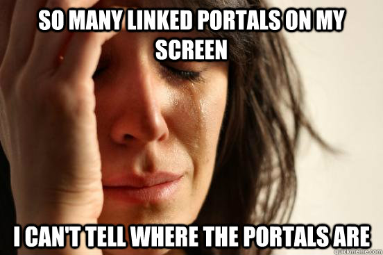 So many linked portals on my screen I can't tell where the portals are - So many linked portals on my screen I can't tell where the portals are  First World Problems