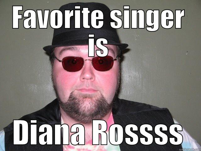 FAVORITE SINGER IS DIANA ROSSSS Misc