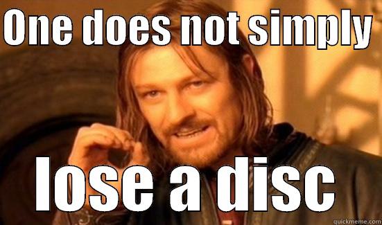 ONE DOES NOT SIMPLY  LOSE A DISC Boromir