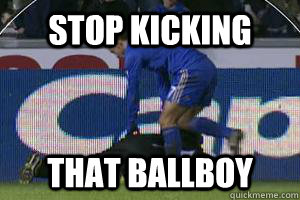 stop kicking that ballboy - stop kicking that ballboy  Hazard