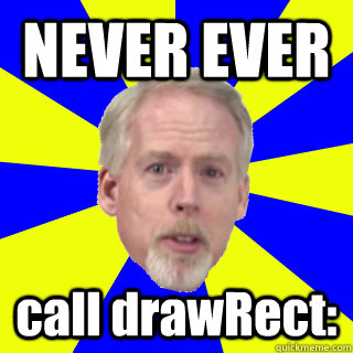 NEVER EVER call drawRect:  