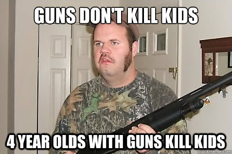 Guns don't kill kids 4 Year Olds with guns kill kids  Gun Nut