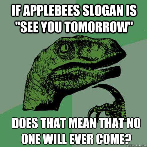 If Applebees slogan is 