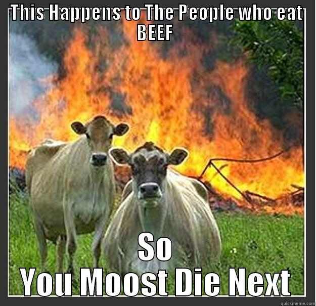 THIS HAPPENS TO THE PEOPLE WHO EAT BEEF  SO YOU MOOST DIE NEXT Evil cows