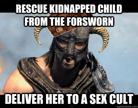 Rescue kidnapped child from the forsworn Deliver her to a sex cult  Scumbag Dovahkiin