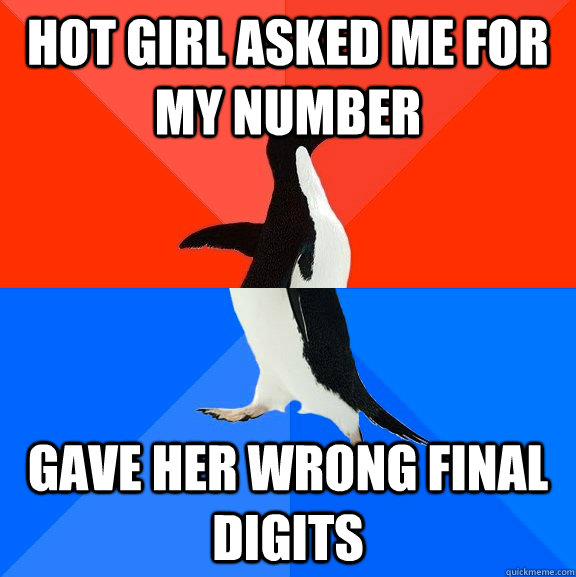 Hot girl asked me for my number gave her wrong final digits  Socially Awesome Awkward Penguin