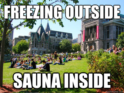 Freezing outside sauna inside  McGill Meme