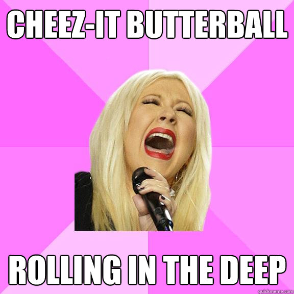 Cheez-it butterball rolling in the deep  Wrong Lyrics Christina