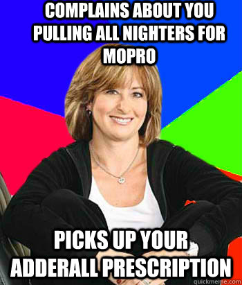 Complains about you pulling all nighters for Mopro picks up your Adderall prescription - Complains about you pulling all nighters for Mopro picks up your Adderall prescription  Sheltering Suburban Mom