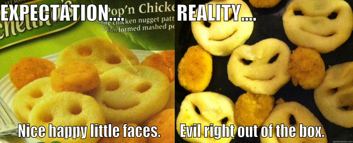 evil smiles - EXPECTATION....              REALITY....                           NICE HAPPY LITTLE FACES.       EVIL RIGHT OUT OF THE BOX.    Misc