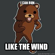 I can run like the wind - I can run like the wind  Pedobear meme