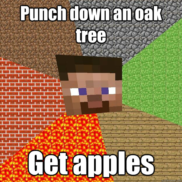 Punch down an oak tree Get apples - Punch down an oak tree Get apples  Minecraft