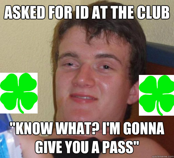 asked for id at the club 