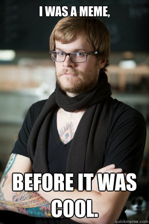 I was a meme, before it was cool.  Hipster Barista