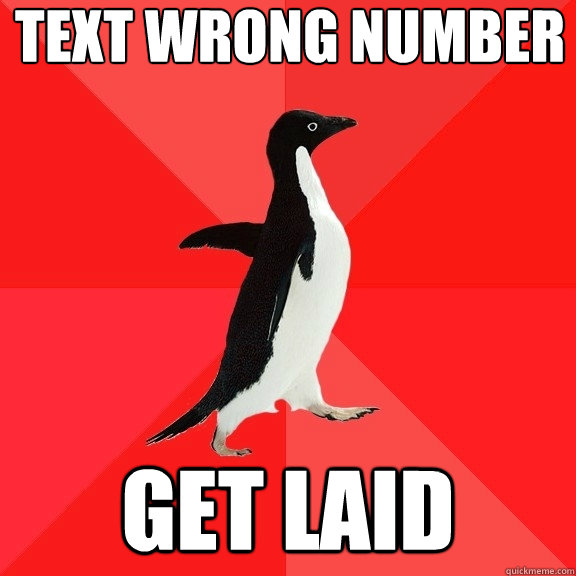 Text wrong number get laid  Socially Awesome Penguin