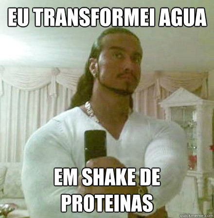 Eu transformei agua  em Shake de proteinas  Guido Jesus