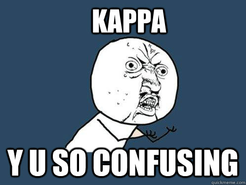 KAPPA Y U SO CONFUSING - KAPPA Y U SO CONFUSING  Y U No