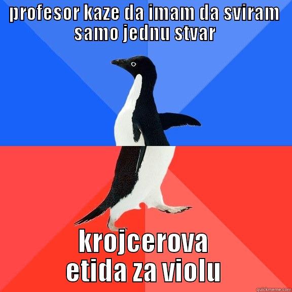 PROFESOR KAZE DA IMAM DA SVIRAM SAMO JEDNU STVAR KROJCEROVA ETIDA ZA VIOLU Socially Awkward Awesome Penguin