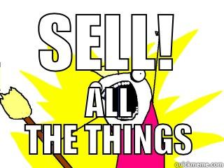 SELL! ALL THE THINGS All The Things