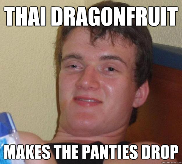 Thai Dragonfruit Makes the panties drop  10 Guy