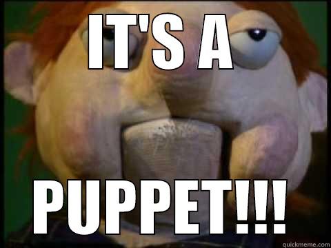 It's  PUPPET FFS - IT'S A PUPPET!!! Misc