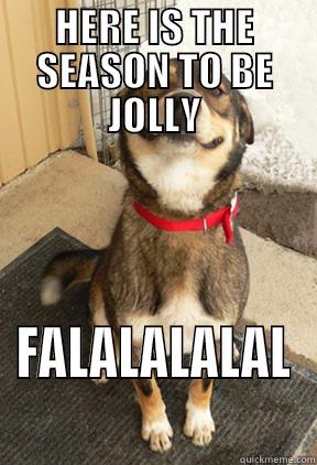 HAPPYDOGS.ORG FALALALALA - HERE IS THE SEASON TO BE JOLLY FALALALALAL Good Dog Greg