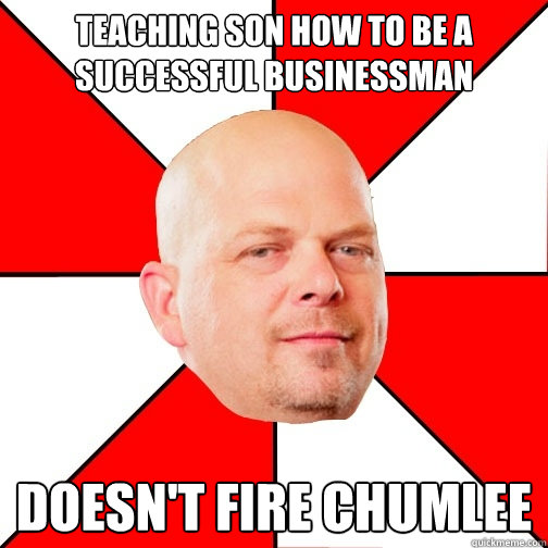 Teaching son how to be a successful businessman Doesn't fire chumlee  Pawn Star