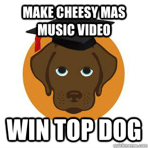 make cheesy mas music video win top dog  