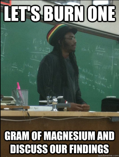 Let's burn one gram of magnesium and discuss our findings  Rasta Science Teacher