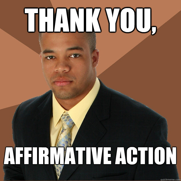 Thank you, Affirmative Action - Thank you, Affirmative Action  Successful Black Man