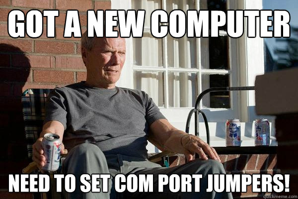 got a new computer need to set com port jumpers!  Feels Old Man