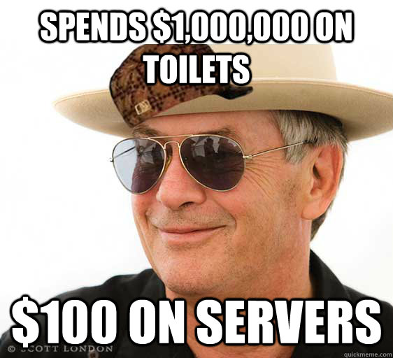 spends $1,000,000 on toilets $100 on servers  