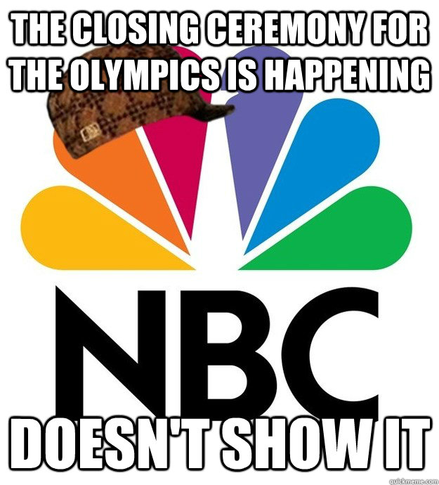 The closing ceremony for the olympics is happening doesn't show it  Scumbag NBC