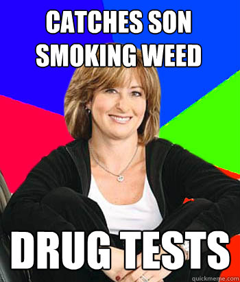 Catches son smoking weed drug tests  Sheltering Suburban Mom