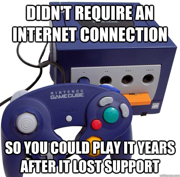 Didn't require an internet connection so you could play it years after it lost support - Didn't require an internet connection so you could play it years after it lost support  Misc