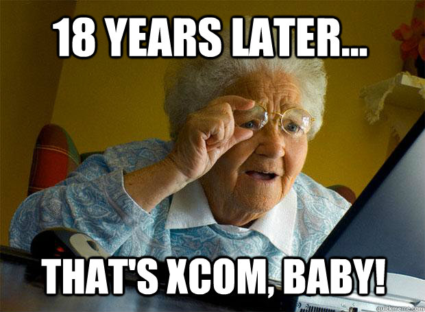 18 YEARS LATER... THAT'S XCOM, BABY!  Grandma finds the Internet