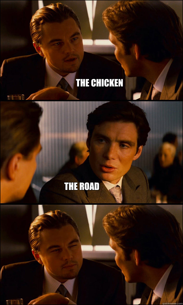 the chicken the road  Inception