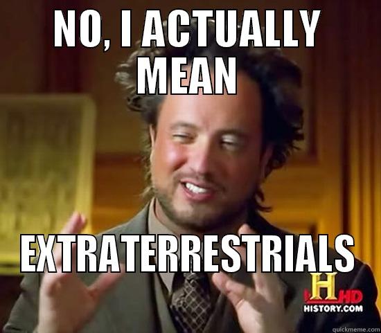 Non-Human Aliens - NO, I ACTUALLY MEAN EXTRATERRESTRIALS Ancient Aliens